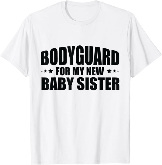 Big Brother Security Bodyguard For My New Baby Sister T-Shirt - T-Shirt | White