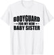 Big Brother Security Bodyguard For My New Baby Sister T-Shirt - T-Shirt | White