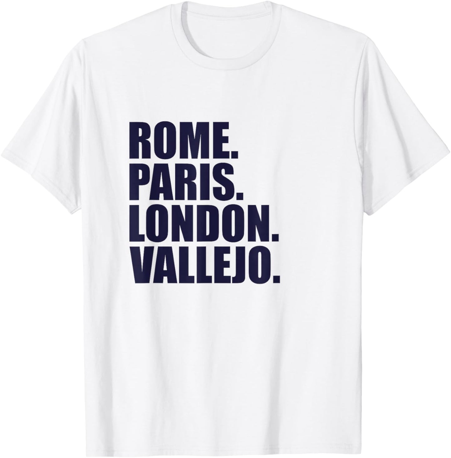 Rome Paris London Vallejo - Fun Cities Travel T-Shirt - T-Shirt | White
