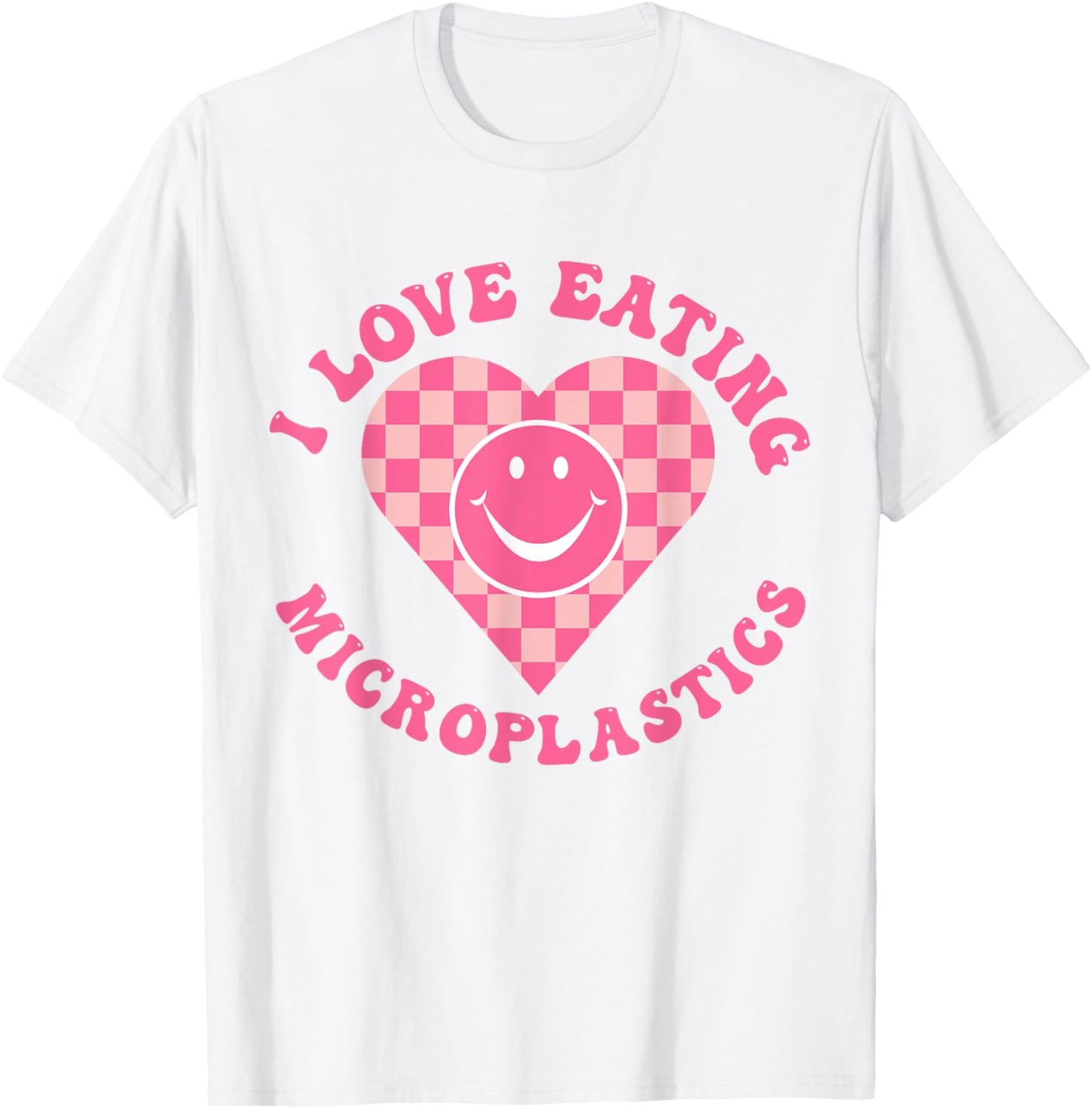 I Love Eating Microplastics I Heart To Eat Micro plastic T-Shirt - T-Shirt | White