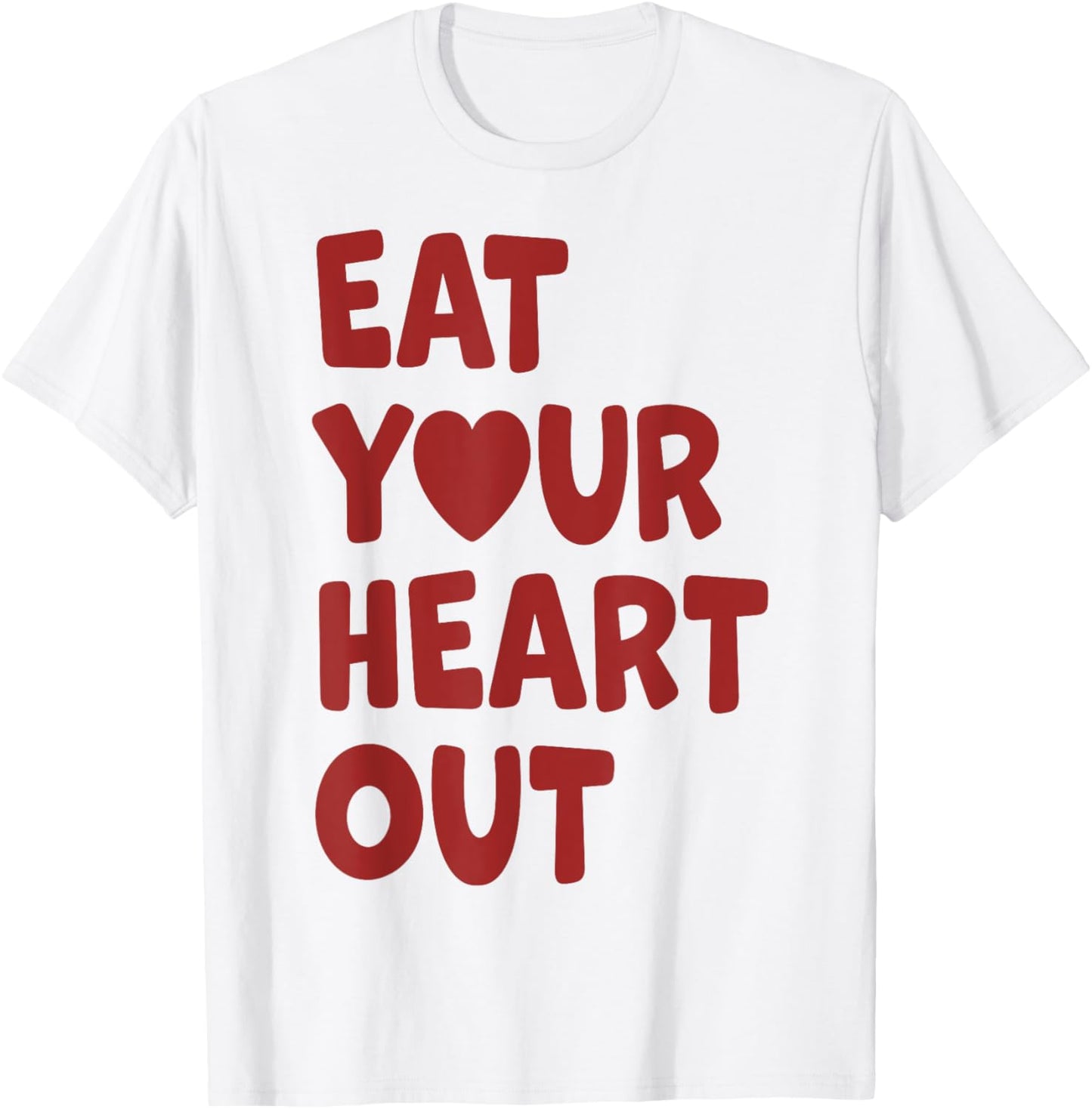 Eat Your Heart Out T-Shirt - T-Shirt | White