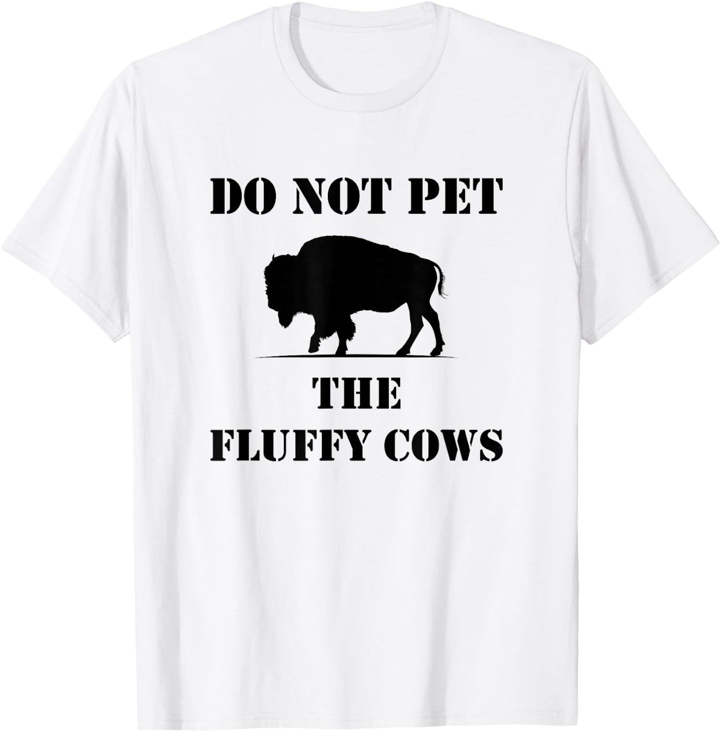 Do Not Pet the Fluffy Cows T-Shirt - T-Shirt | White