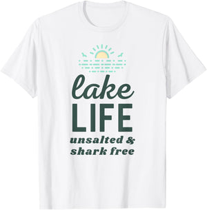 Funny Lake Life Unsalted and Shark Free for Summer Vacation T-Shirt - T-Shirt | White