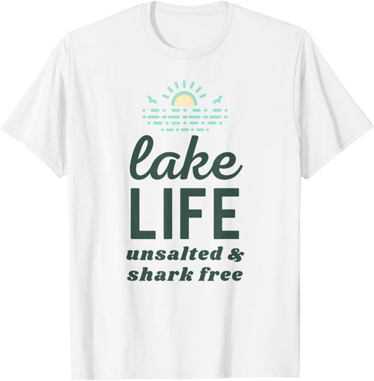 Funny Lake Life Unsalted and Shark Free for Summer Vacation T-Shirt - T-Shirt | White