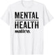Mental Health Matters Wear Green T-Shirt - T-Shirt | White