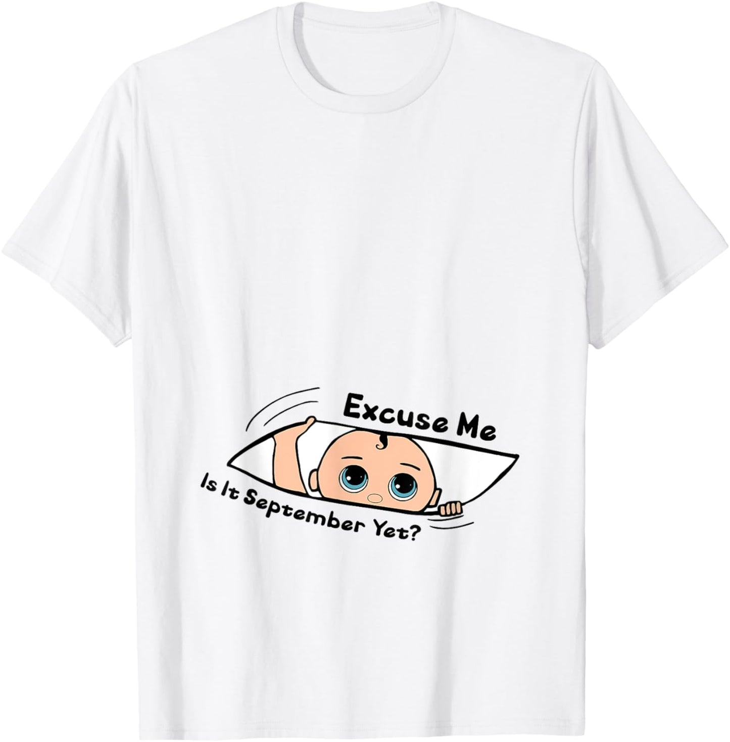 Excuse Me Is It September Yet Pregnancy Baby Announcement T-Shirt - T-Shirt | White