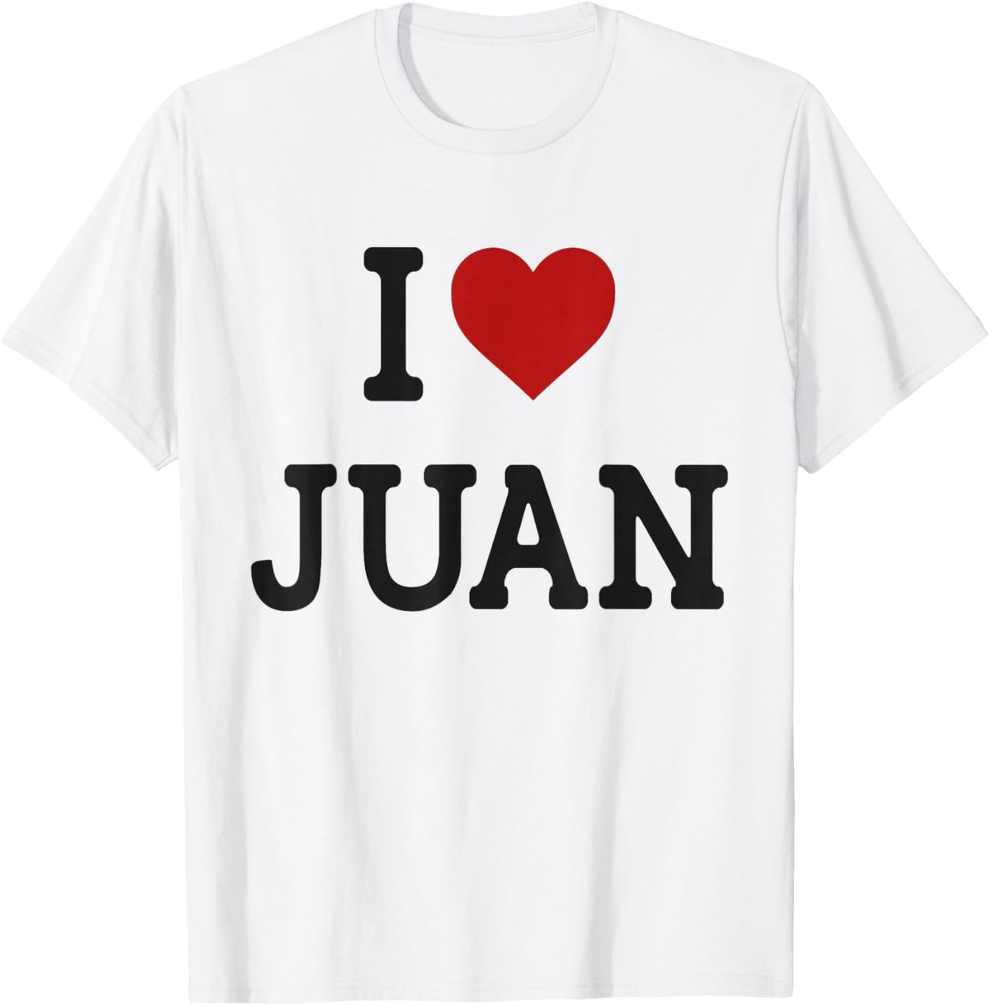 Funny Gift Juan Name - I Heart Juan - I Love Juan T-Shirt - T-Shirt | White