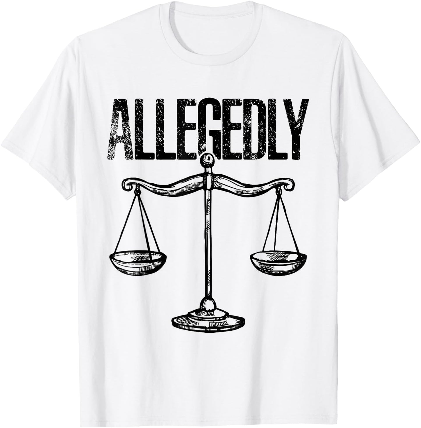 Allegedly, Funny Lawyer, Funny Attorney, Lawyer Quote T-Shirt - T-Shirt | White