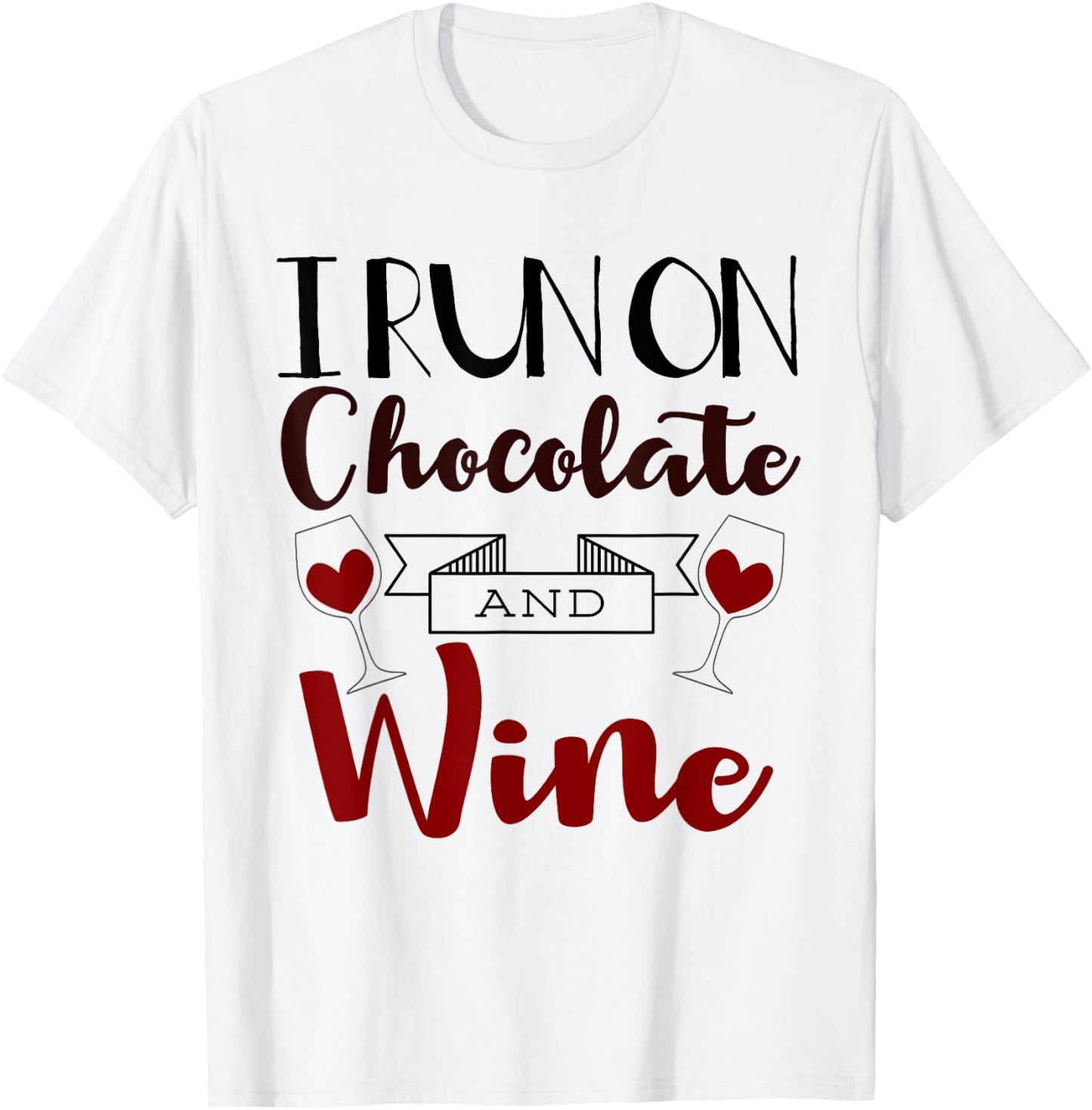 I Run On Chocolate and Wine Funny Gift Chocolate T-Shirt - T-Shirt | White