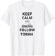 Keep Calm and Follow Torah funny for Messianic Believers T-Shirt - T-Shirt | White