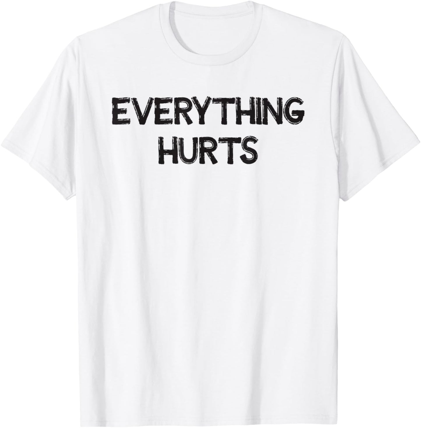 Everything Hurts T-Shirt - T-Shirt | White