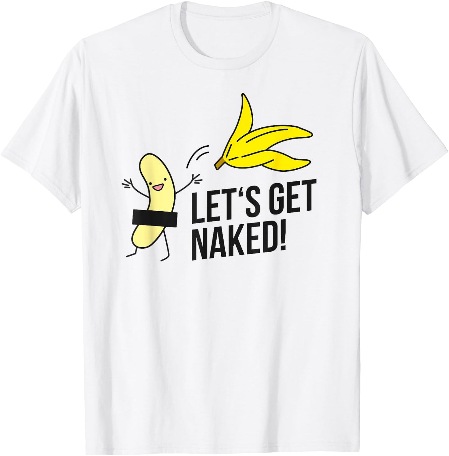 Let's get naked! nudist banana nude banana undressing freedom T-Shirt - T-Shirt | White