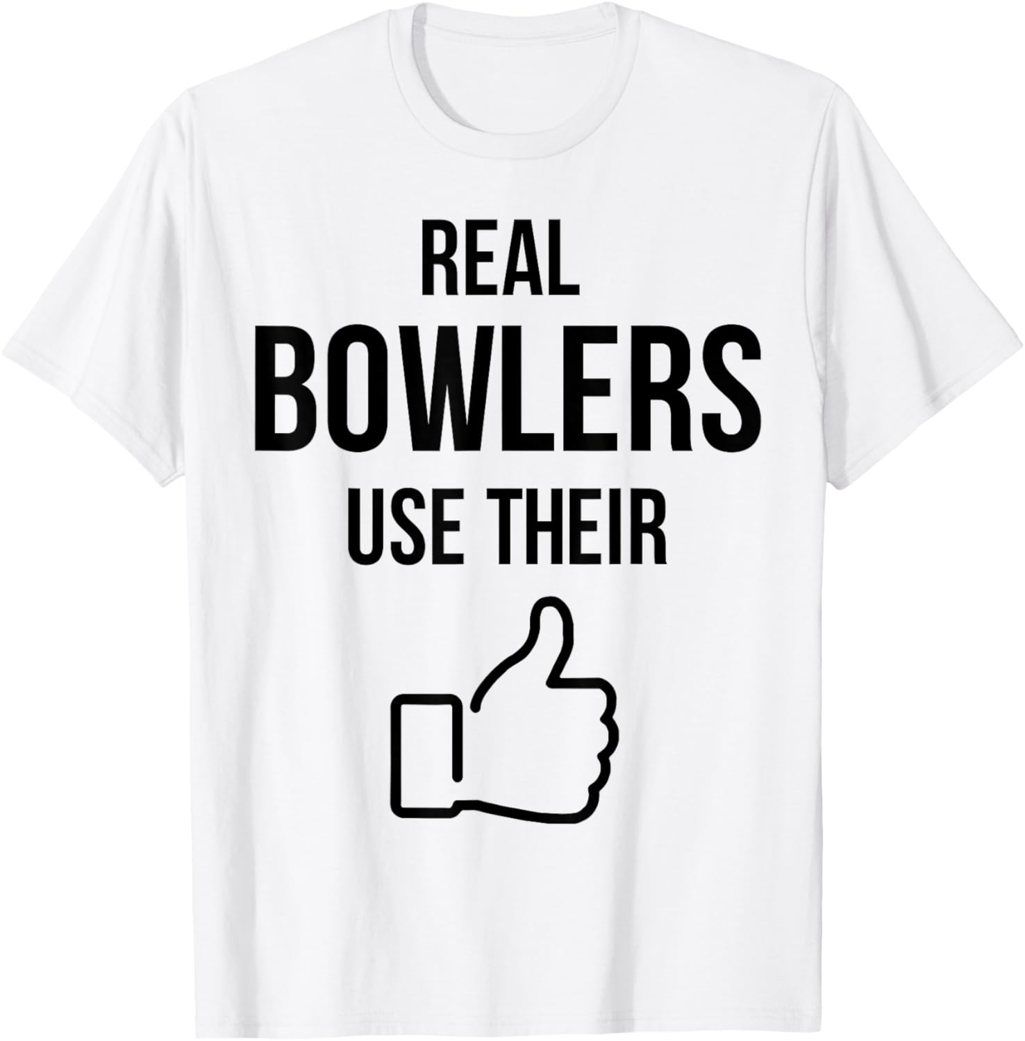 Real Bowlers Use Their T-Shirt - T-Shirt | White