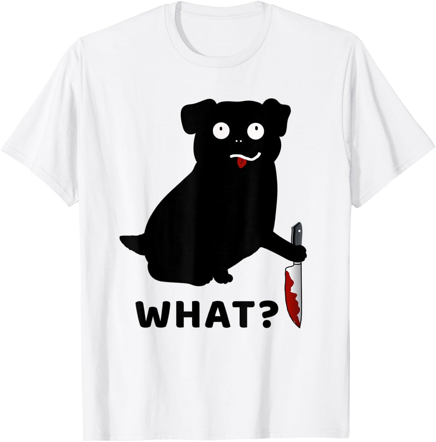 Dog What? Funny Black Pug Murderous Pug With Knife Men Women T-Shirt - T-Shirt | White