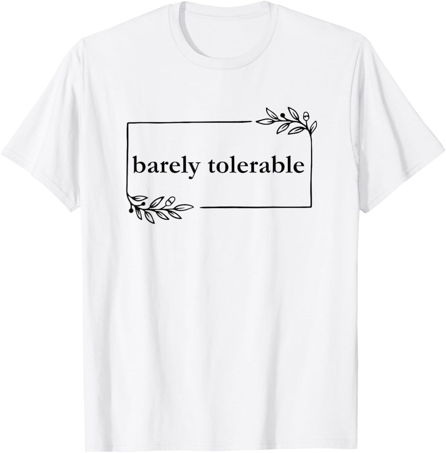 Barely Tolerable T-Shirt - T-Shirt | White