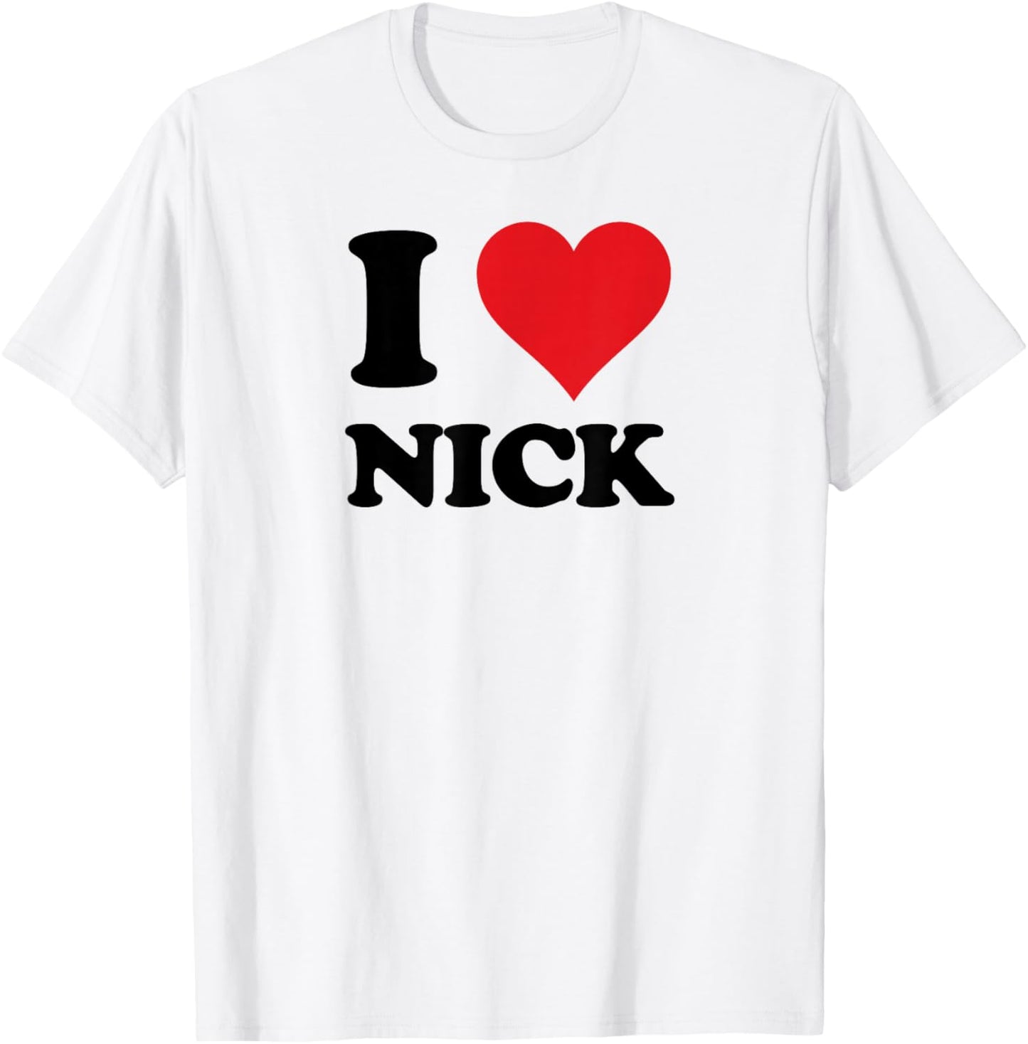 I Heart Nick First Name I Love Personalized Stuff T-Shirt - T-Shirt | White