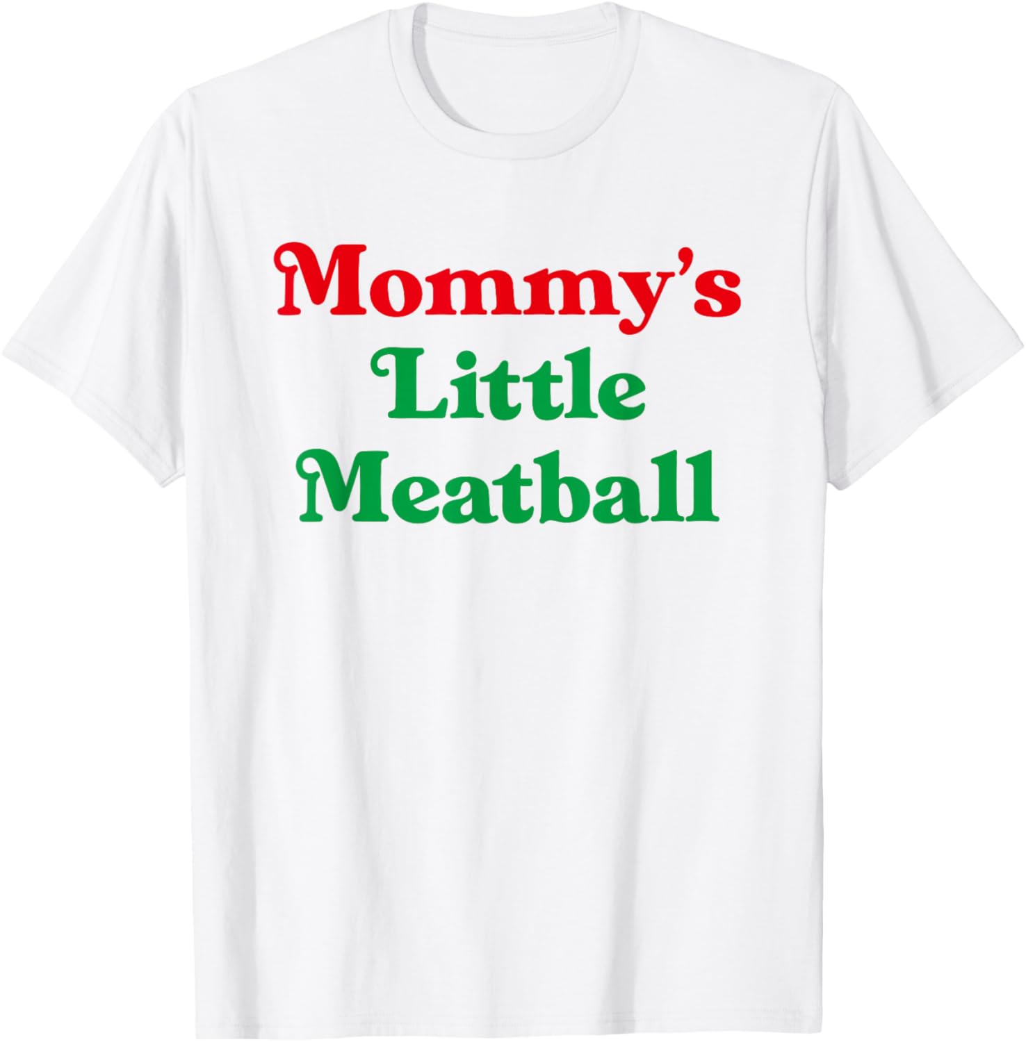 Mommy's Little Meatball Italian Funny Family Matching Joke T-Shirt - T-Shirt | White