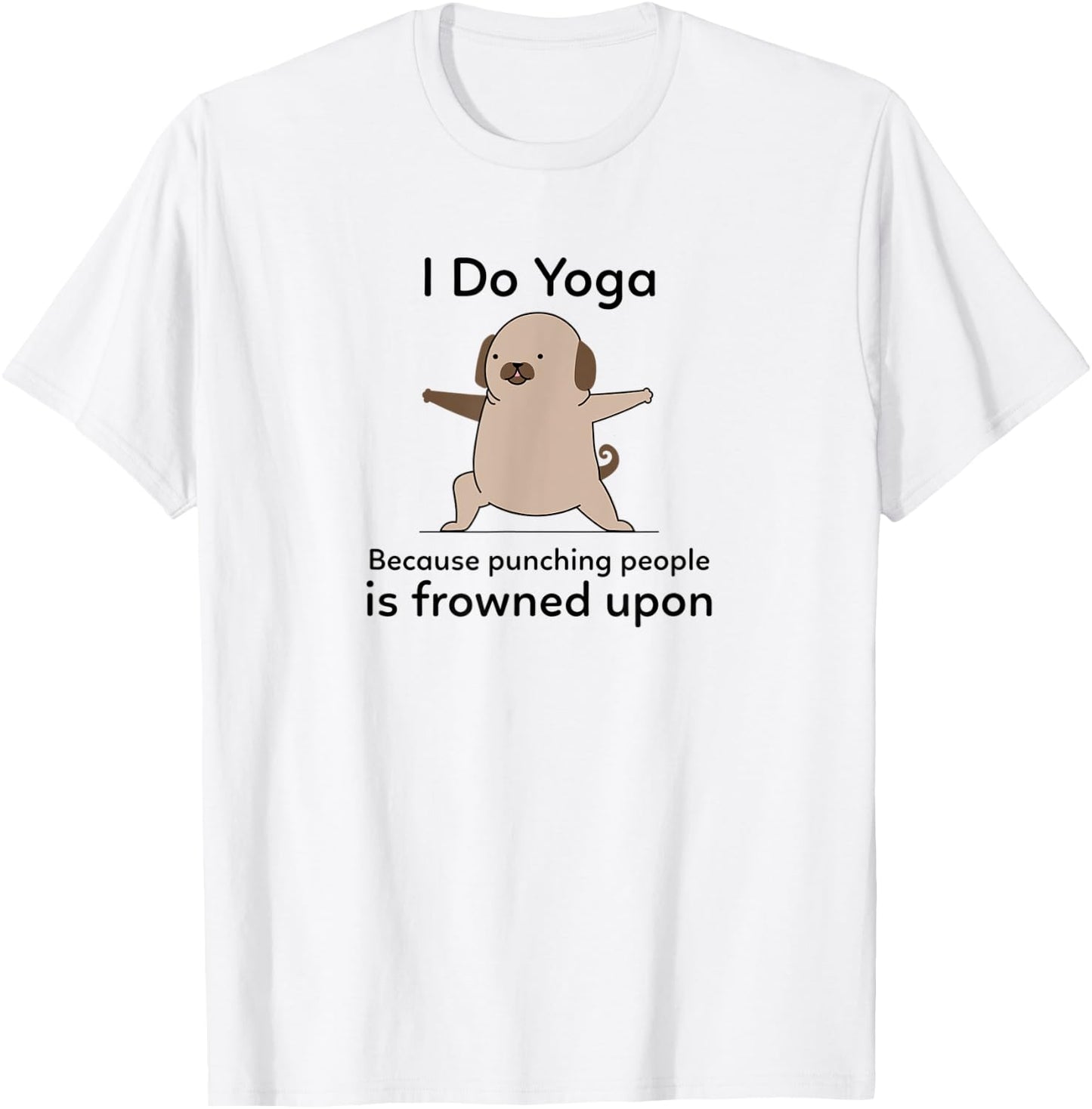 I Do Yoga Because Punching People Is Frowned Upon Funny Yoga T-Shirt - T-Shirt | White