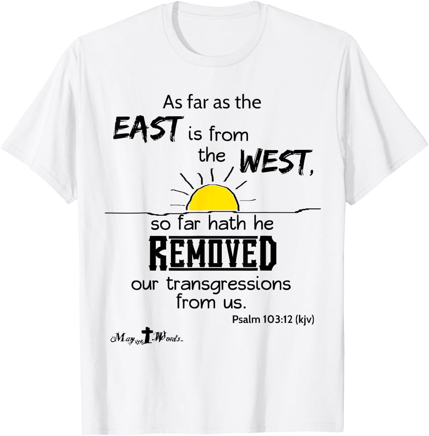 As far as the east is from the west Psalm 103:12 Christian T-Shirt - T-Shirt | White