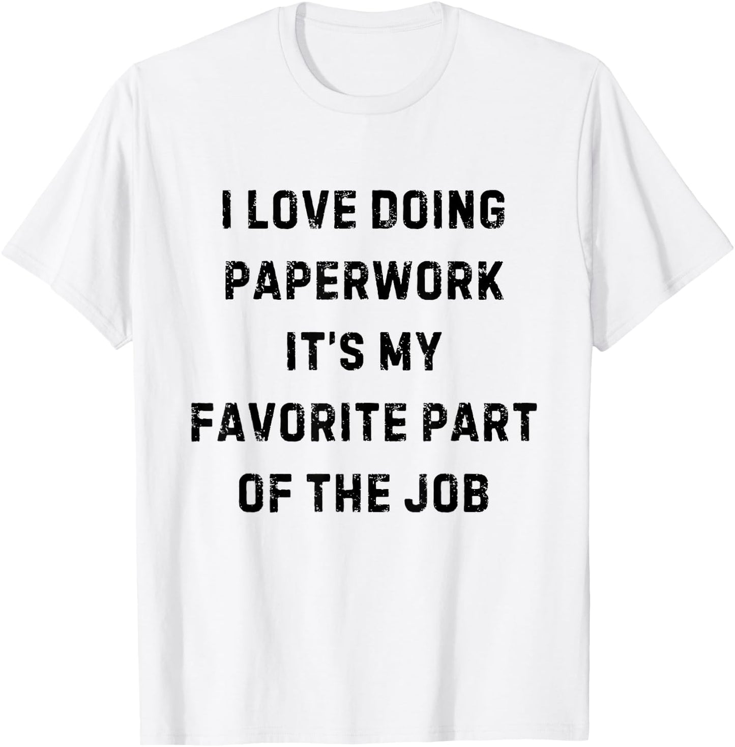 I Love Doing Paperwork It's My Favorite Part White Lie Party T-Shirt - T-Shirt | White