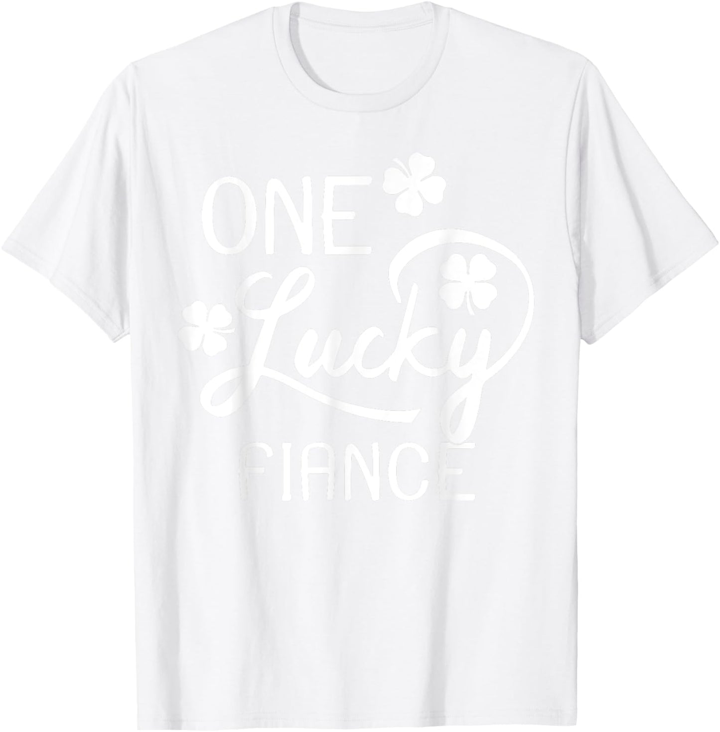 One Lucky Fiance St. Patrick's Day T-Shirt - T-Shirt | White