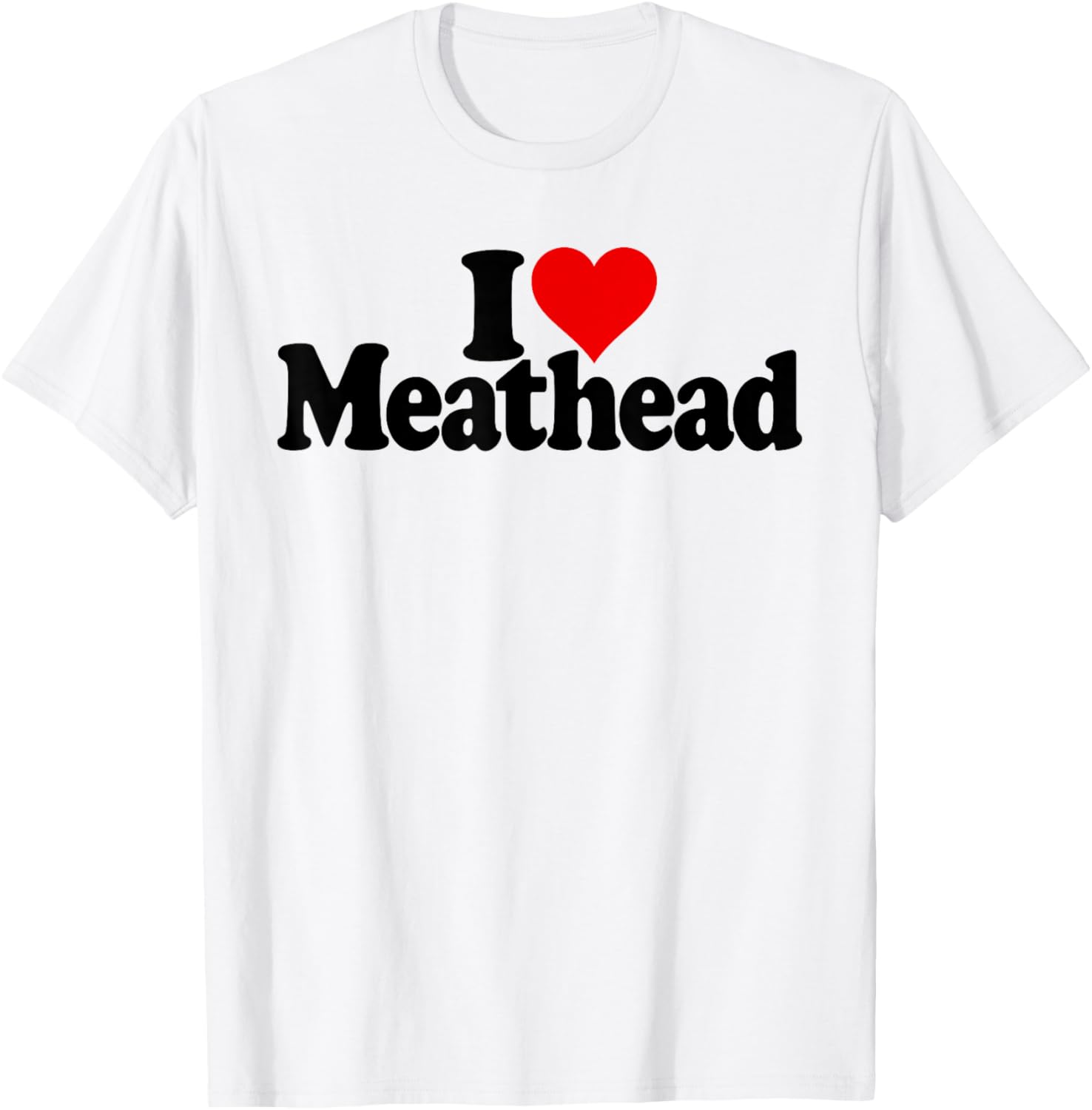 I Love Heart Meathead T-Shirt - T-Shirt | White