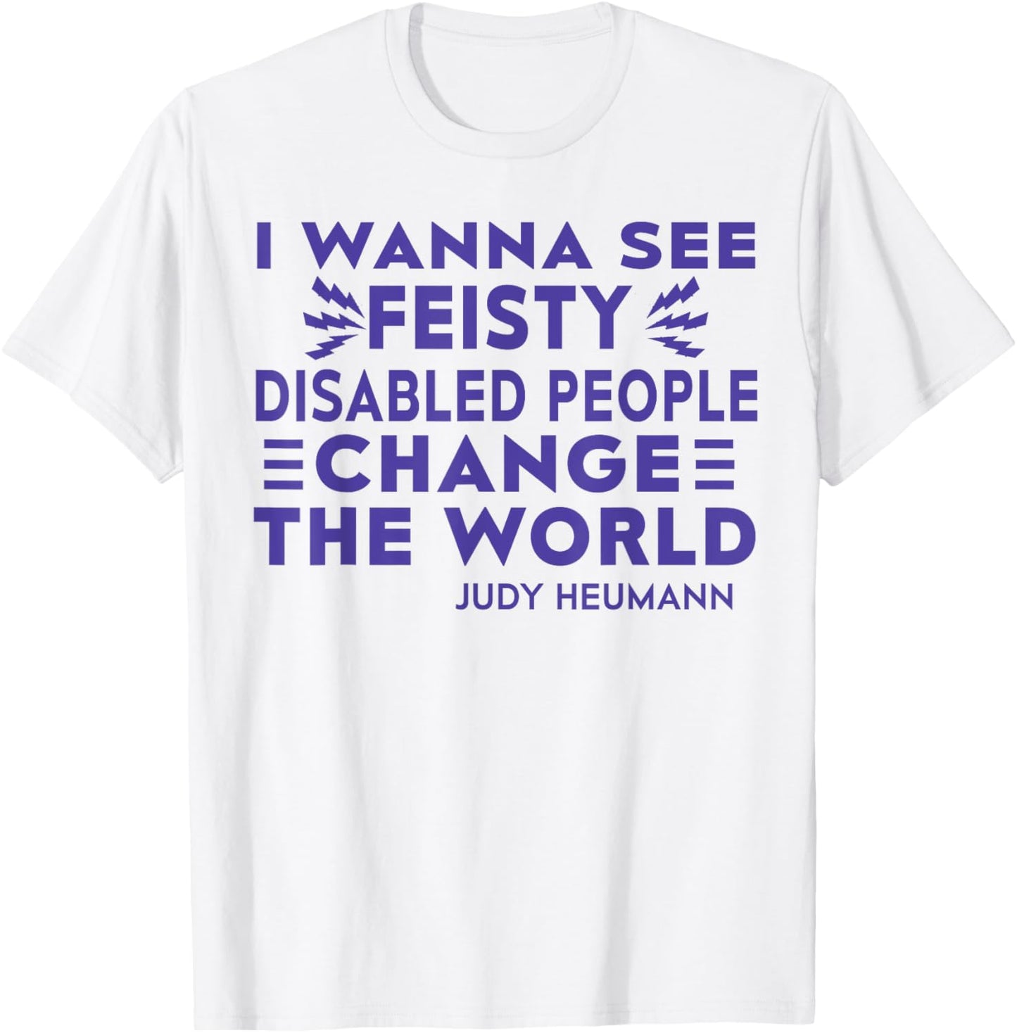 I Wanna See Feisty Disabled People Change The World T-Shirt - T-Shirt | White