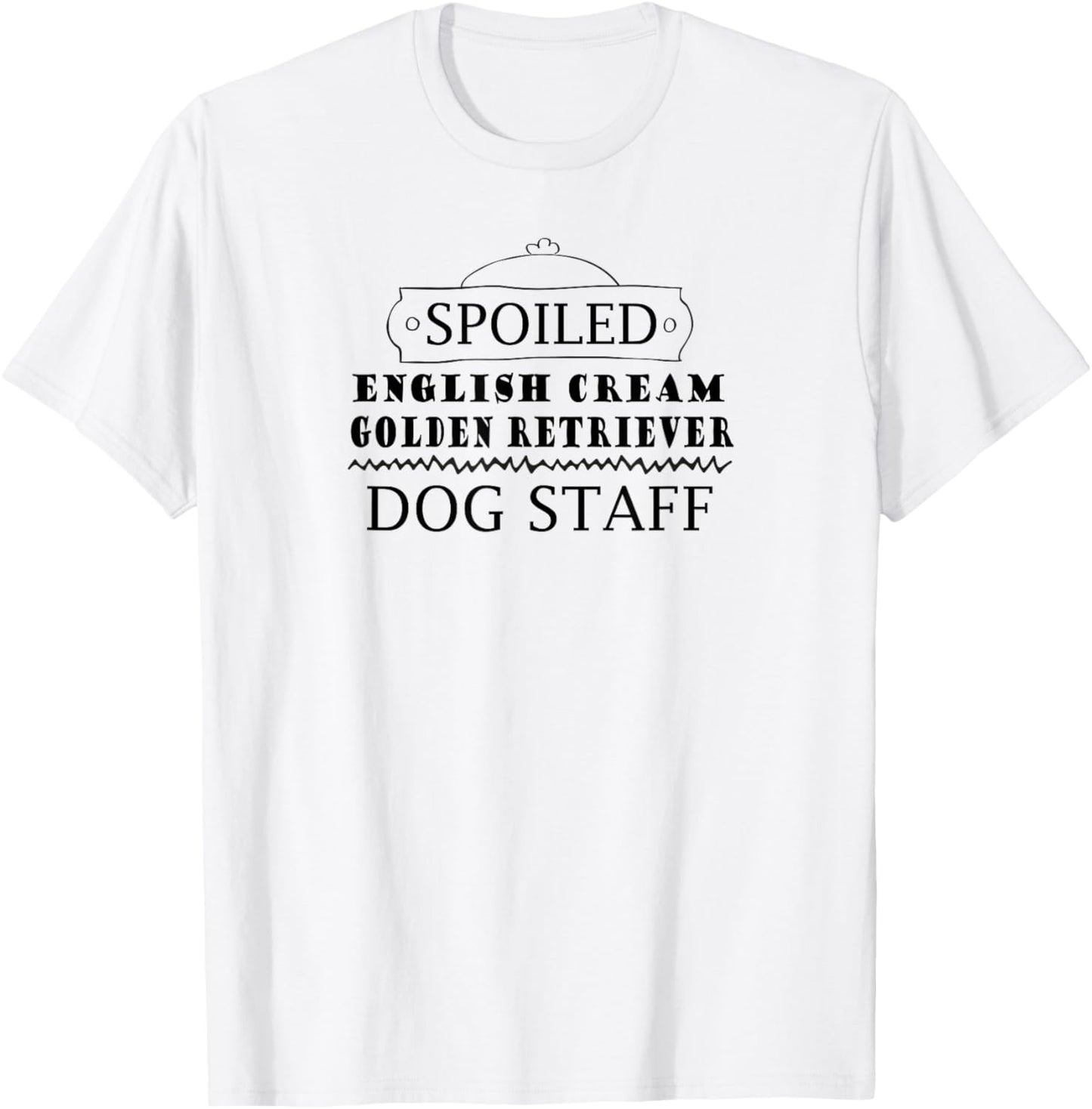 Spoiled English Cream Golden Retriever dog staff for pet Men Women Kids T-Shirt - T-Shirt | White
