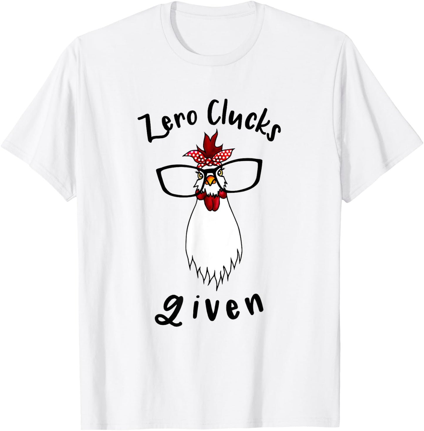 Zero Clucks Given Chicken Lover Rooster Farmer Funny Farm T-Shirt - T-Shirt | White