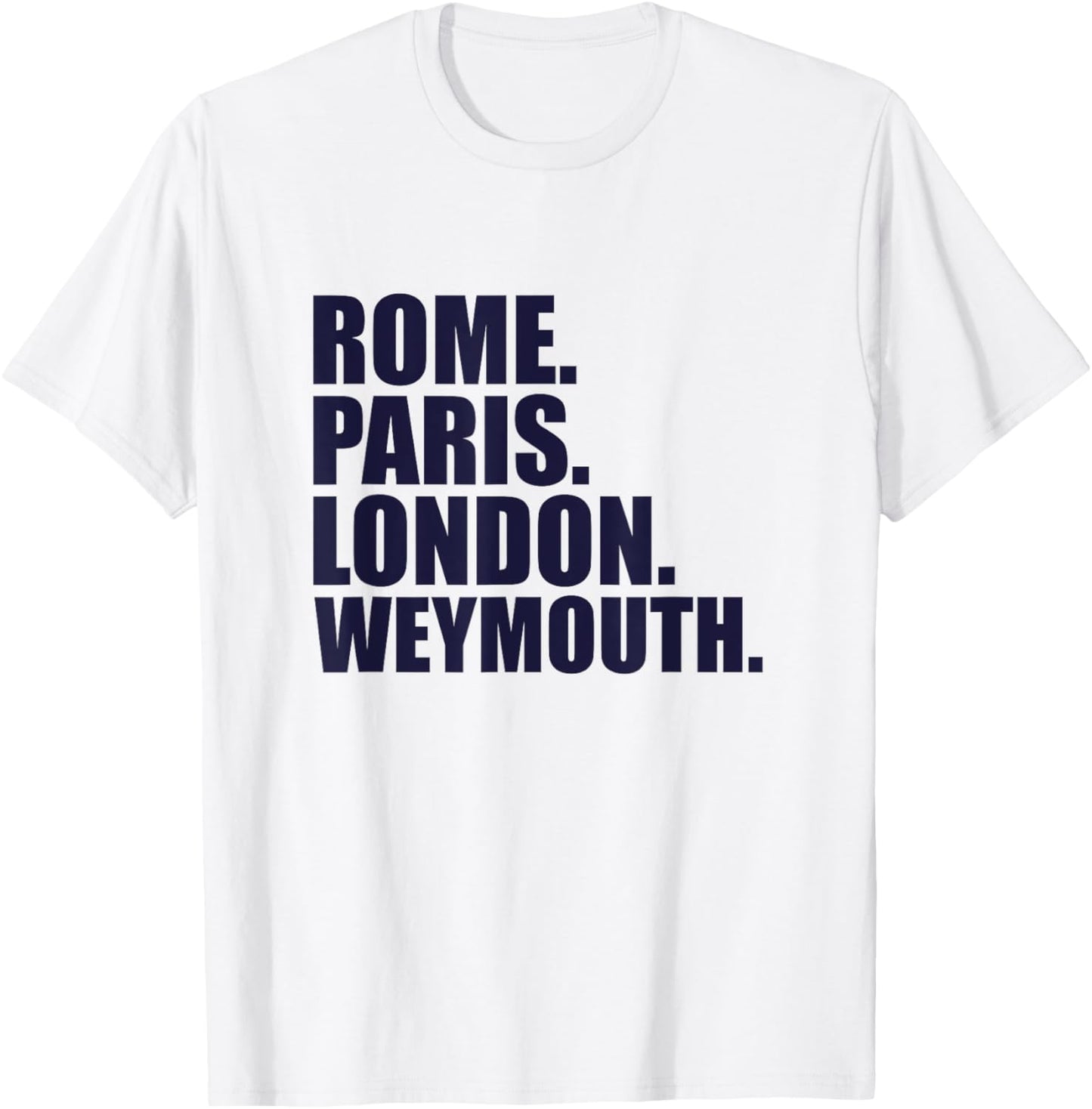 Rome Paris London Weymouth - Fun Cities Travel T-Shirt - T-Shirt | White