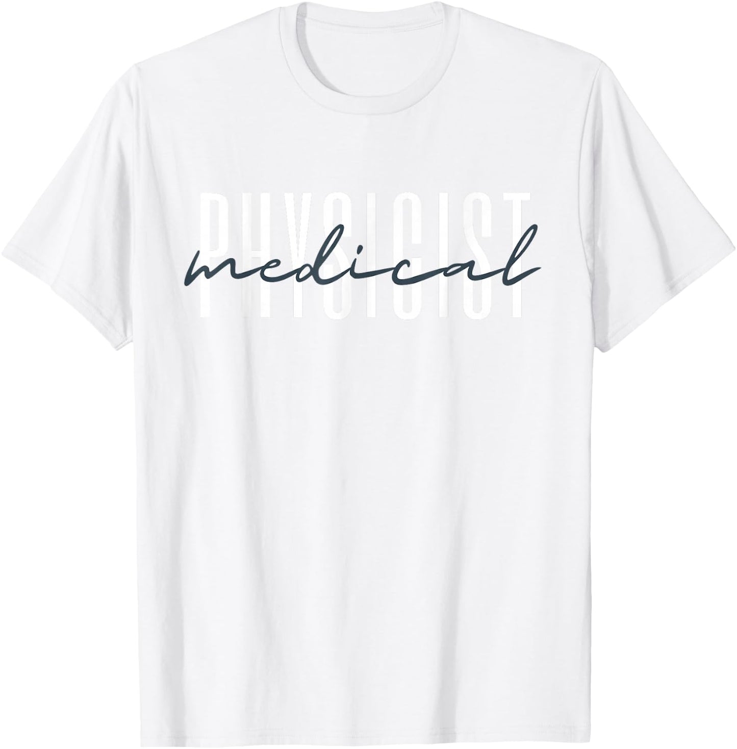 Medical Physicist Radiation Physic Health Physicist T-Shirt - T-Shirt | White