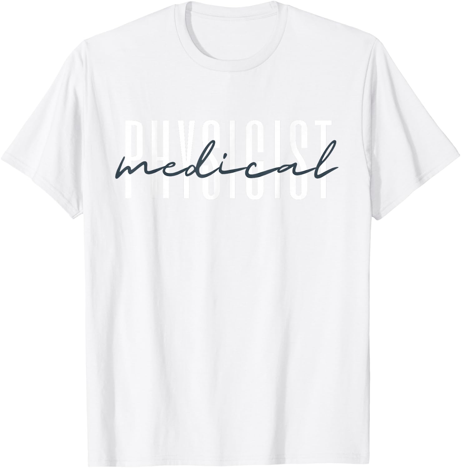 Medical Physicist Radiation Physic Health Physicist T-Shirt - T-Shirt | White
