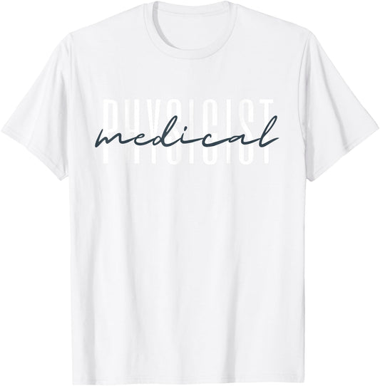 Medical Physicist Radiation Physic Health Physicist T-Shirt - T-Shirt | White