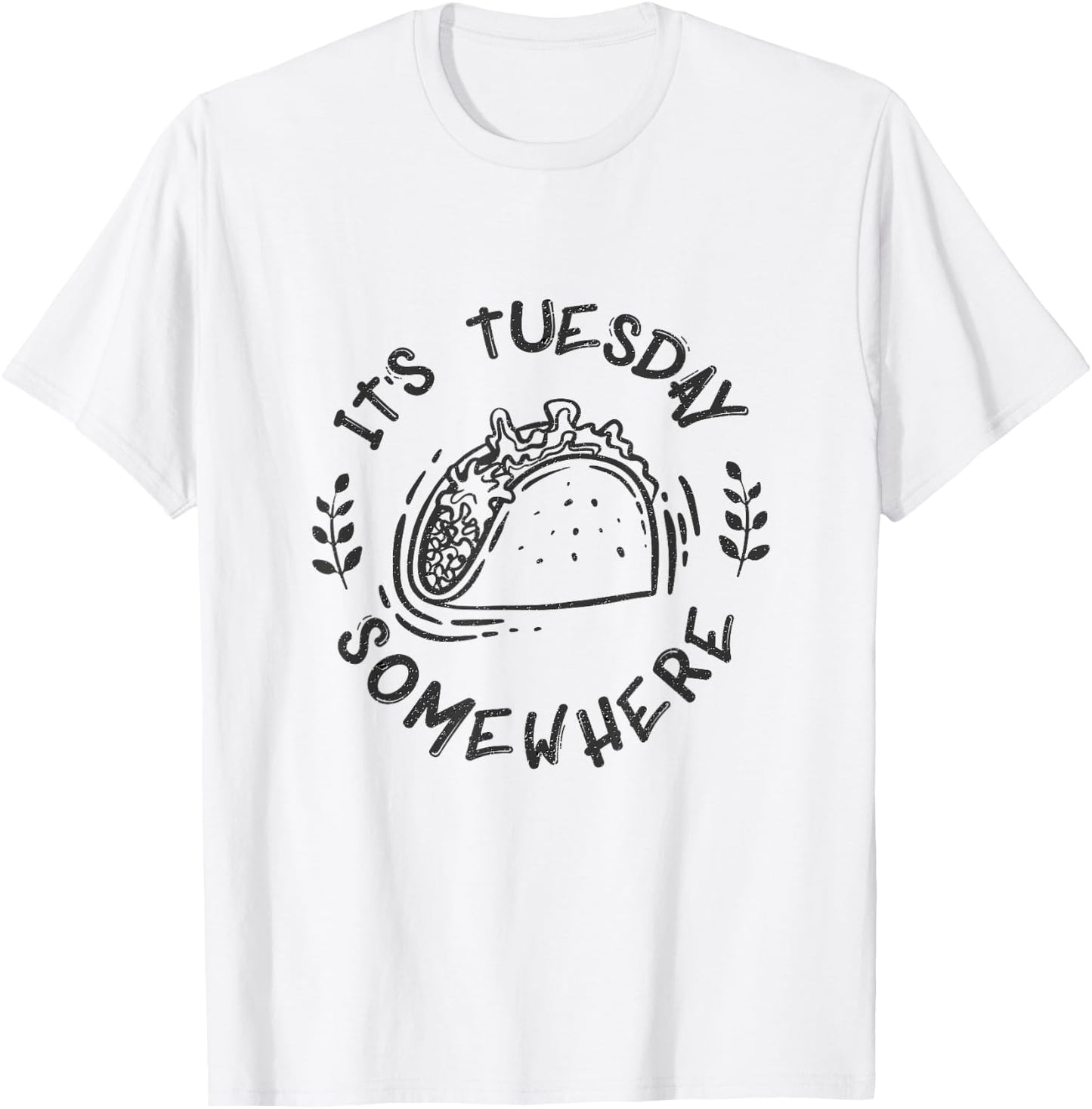Its Tuesday Somewhere Shirt Funny Taco Night T-Shirt - T-Shirt | White