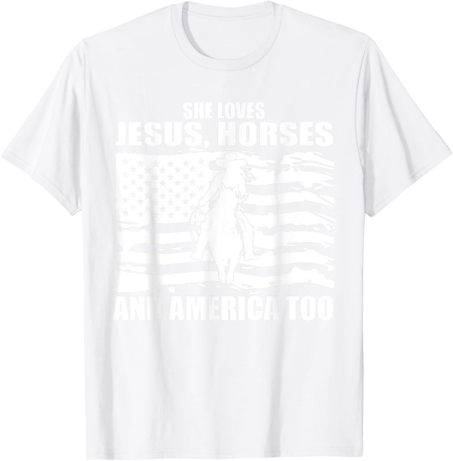She Loves Jesus Horses And America Too Horseback Riding T-Shirt - T-Shirt | White