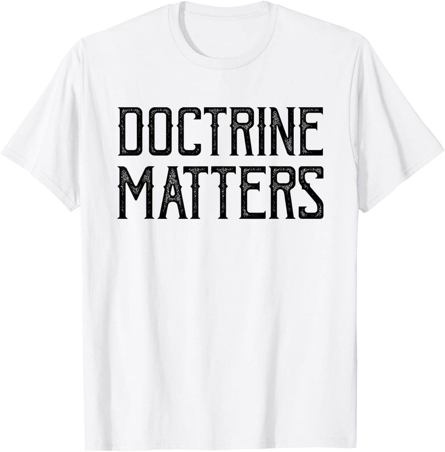 Doctrine Matters Christian T-Shirt - T-Shirt | White