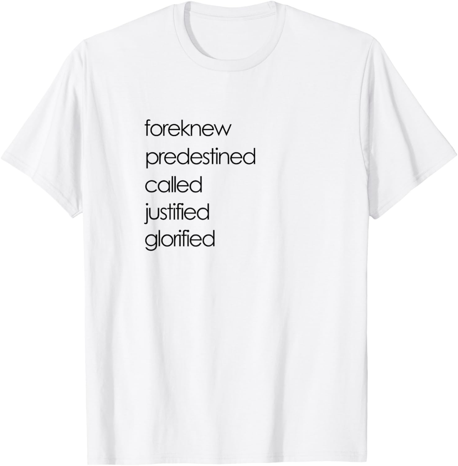 Foreknew Predestined Called Justified Glorified Romans 8 T-Shirt - T-Shirt | White