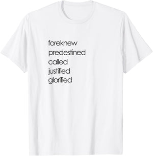 Foreknew Predestined Called Justified Glorified Romans 8 T-Shirt - T-Shirt | White