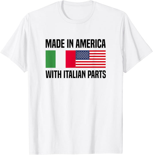 Made in America with Italian Parts Italian American T-Shirt - T-Shirt | White