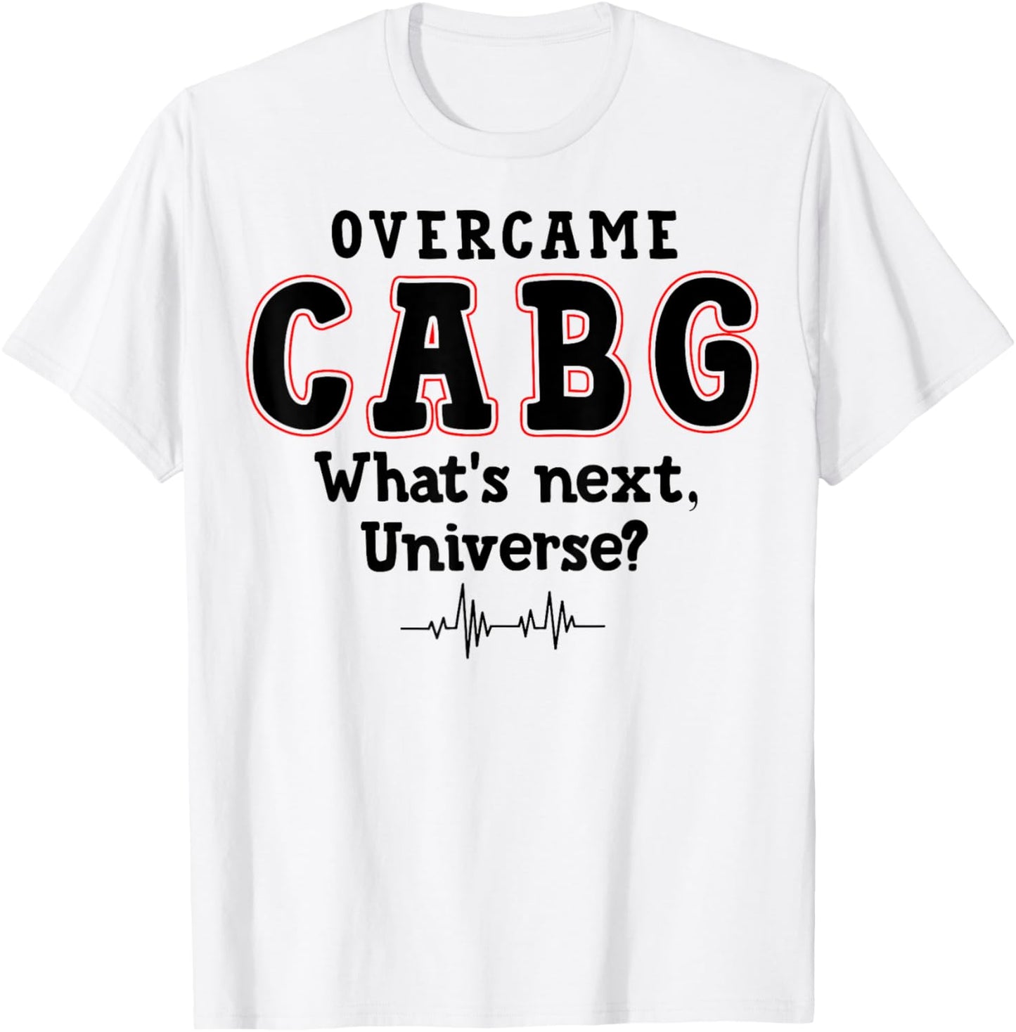 What's Next Universe - Survivor Funny CABG Surgery T-Shirt - T-Shirt | White