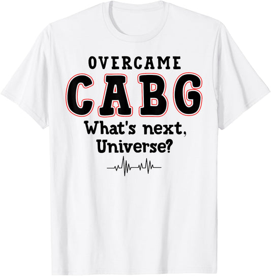 What's Next Universe - Survivor Funny CABG Surgery T-Shirt - T-Shirt | White