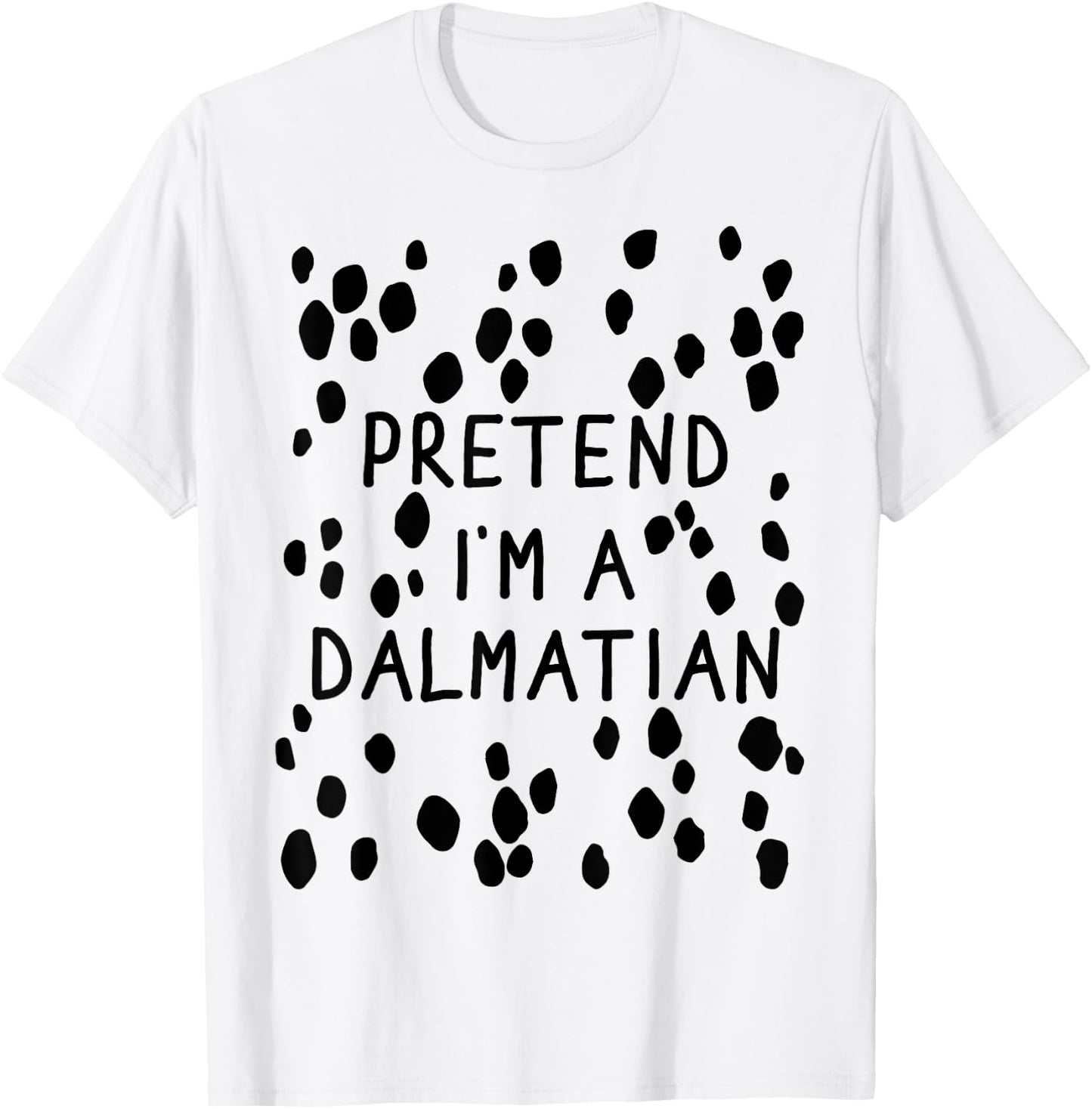 Funny pretend I'm a dalmatian dog halloween DIY costume Women Girls Kids T-Shirt - T-Shirt | White