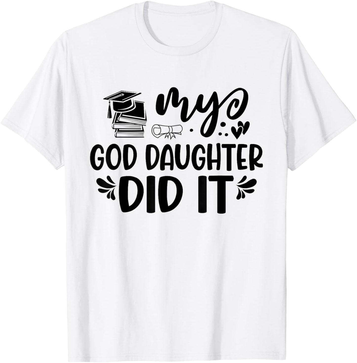 My Goddaughter Did It Graduation Graduated Proud Children T-Shirt - T-Shirt | White