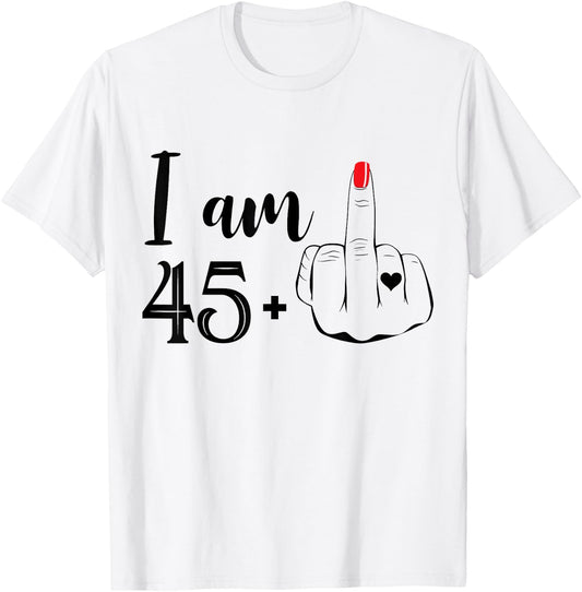 I Am 45 Plus 1 Middle Finger Funny 46th Birthday Women T-Shirt - T-Shirt | White