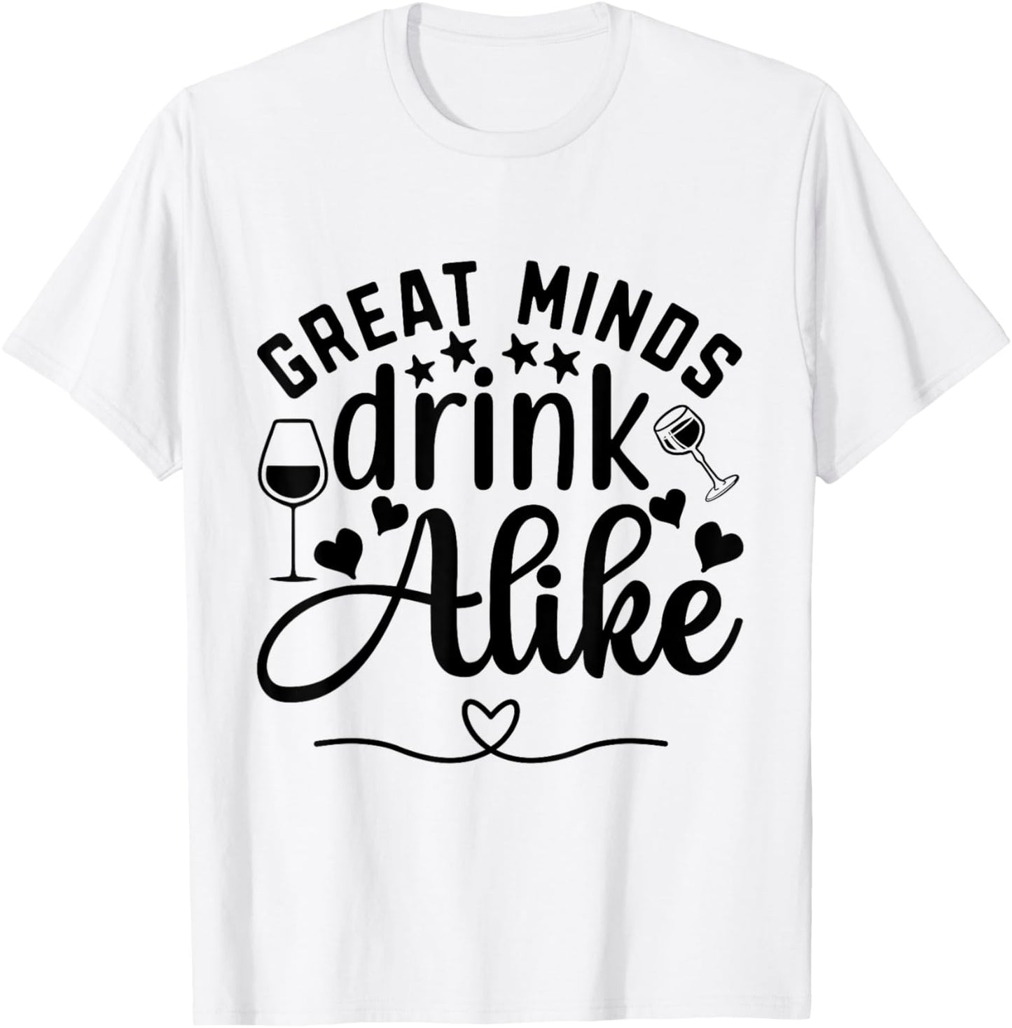 Great Minds Drink Alike Wine Lover T-Shirt - T-Shirt | White