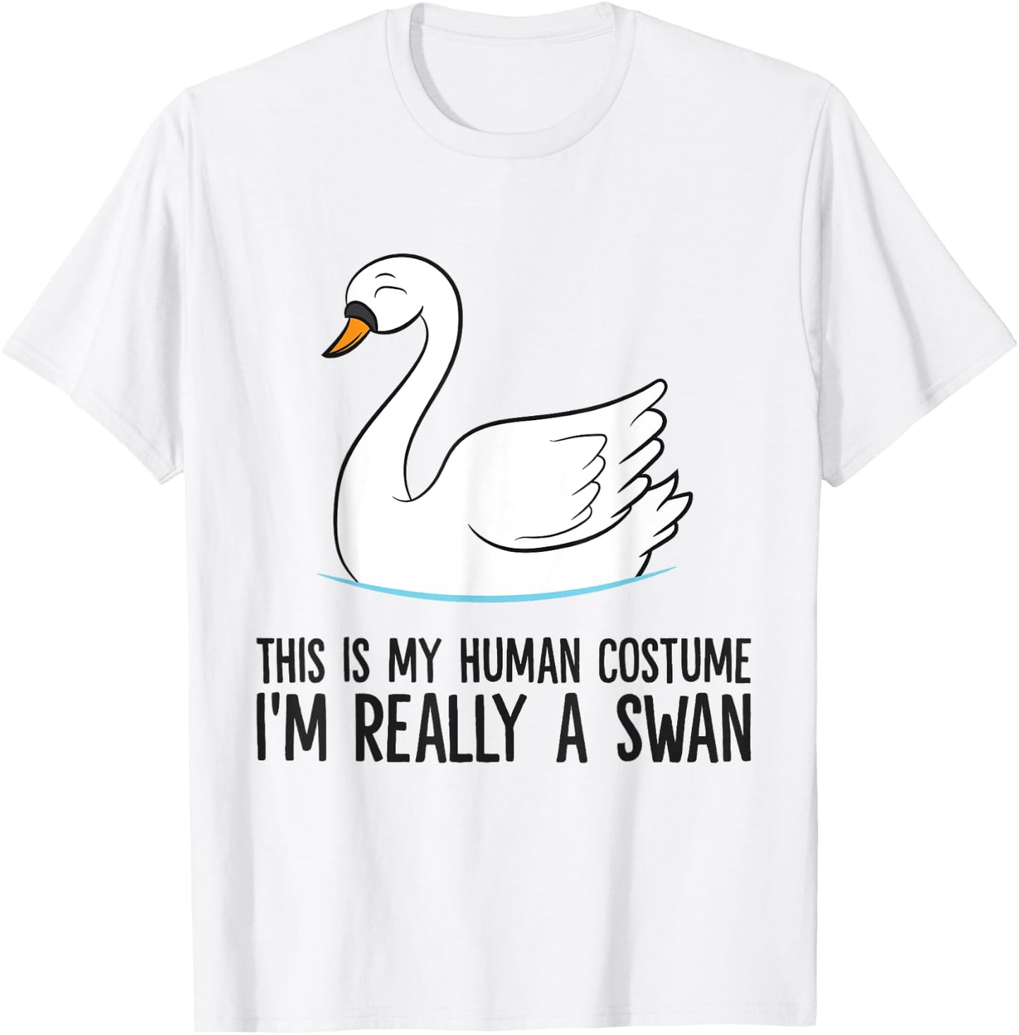 This Is My Human Costume I'm Really A Swan T-Shirt - T-Shirt | White