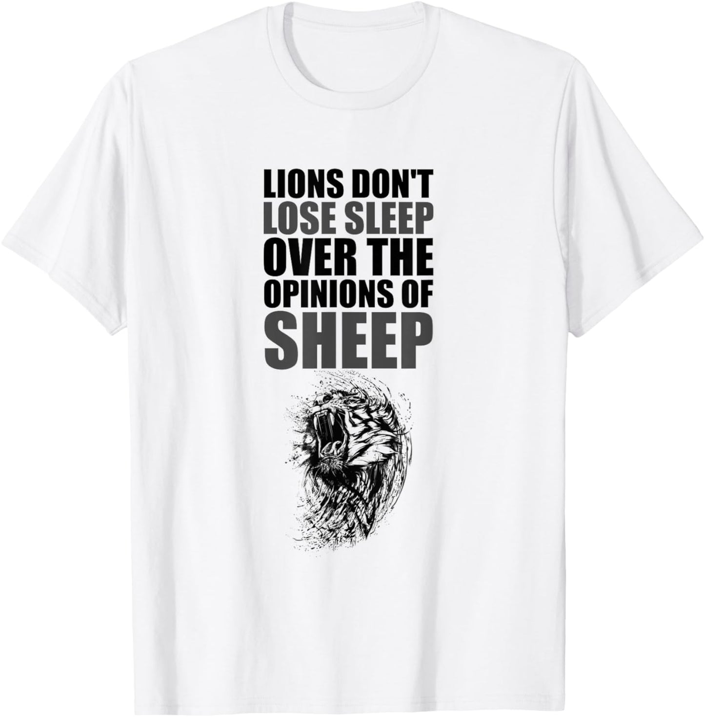 Lions Don't Lose Sleep Over The Opinions of Sheep Motivation T-Shirt - T-Shirt | White