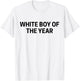 White Boy Of The Year T-Shirt - T-Shirt | White