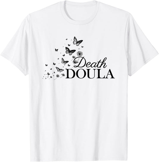 Death Doula End Of Life Doula Hospice Nurse T-Shirt - T-Shirt | White