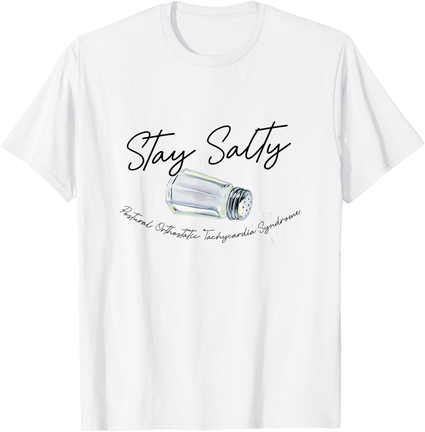Stay A Salty Postural Orthostatic Tachycardia Syndrome POTS T-Shirt - T-Shirt | White